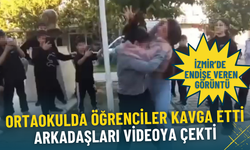 İzmir’de endişe veren görüntü: Ortaokulda öğrenciler kavga etti, arkadaşları ayırmak yerine video çekti