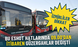 İzmirliler dikkat: Bu ESHOT hatlarında 09.00’dan itibaren güzergahlar değişti