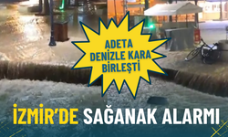 İzmir’de sağanak alarmı: Adeta denizle kara birleşti