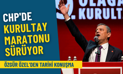 CHP'de kurultay maratonu sürüyor: Özgür Özel’den tarihi konuşma