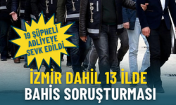 İzmir dahil 13 ilde bahis soruşturması: 19 şüpheli adliyeye sevk edildi