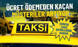 İzmir’de taksi şoförlerinin kabusu: Ücret ödemeden kaçan müşteriler artıyor