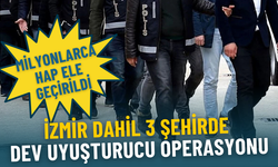 İzmir dahil 3 şehirde dev uyuşturucu operasyonu: Milyonlarca hap ele geçirildi, 6 kişi yakalandı