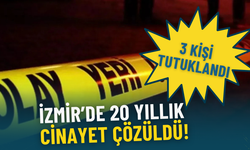 İzmir’de 20 yıllık cinayet çözüldü: 3 kişi tutuklandı