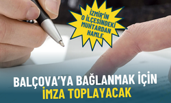 İzmir’in o ilçesindeki muhtardan sürpriz hamle: Balçova’ya bağlanmak için imza topluyor