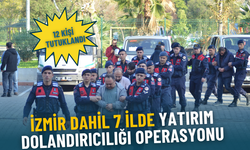 İzmir dahil 7 ilde yatırım dolandırıcılığı operasyonu: 12 kişi tutuklandı