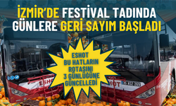 İzmir’de festival tadında günlere geri sayım başladı: ESHOT bu hatların rotasını 3 günlüğüne güncelledi