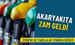 Akaryakıta zam geldi: İzmir’de de tabelalar yeniden değişti