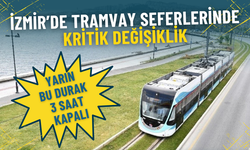 İzmir’de maç günü tramvay düzenlemesi: Yarın bu durak 3 saat kapalı