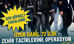 İzmir dahil 72 ilde zehir tacirlerine operasyon: 970 şüpheli yakalandı