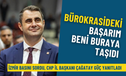 İzmir basını sordu, CHP İl Başkanı Çağatay Güç yanıtladı: Bürokrasideki başarım beni buraya taşıdı
