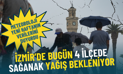 İzmir’de bugün 4 ilçede sağanak yağış bekleniyor: Meteoroloji yeni haftanın verilerini duyurdu