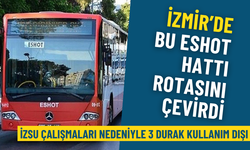 İzmir’de bu ESHOT hattı rotasını çevirdi: İZSU çalışmaları nedeniyle 3 durak kullanım dışı