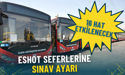 İzmir’de hafta sonu ESHOT seferlerine sınav ayarı: 16 hat etkilenecek