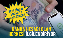 Banka hesabı olan herkesi ilgilendiriyor: Yeni dönem 1 Ocak'ta başlayacak