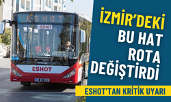 ESHOT duyurdu: Bugün bu İZTAŞIT hattının güzergahı değişti