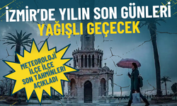 İzmir’de yılın son günleri yağışlı geçecek: Meteoroloji ilçe ilçe son tahminleri açıkladı