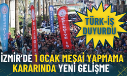 TÜRK-İŞ duyurdu: İzmir’de 1 Ocak mesai yapmama kararında yeni gelişme