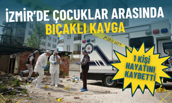 İzmir’de çocuklar arasında bıçaklı kavga: 1 kişi hayatını kaybetti