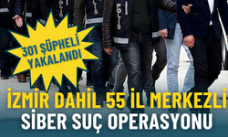 İzmir dahil 55 il merkezli siber suç operasyonu: 301 şüpheli yakalandı