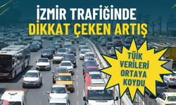 İzmir trafiğinde dikkat çeken artış: TÜİK verileri kayıtlı araç sayısını ortaya koydu