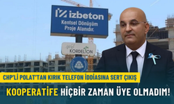 CHP’li Polat’tan kırık telefon iddiasına sert çıkış: Kooperatife hiçbir zaman üye olmadım!