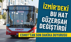 ESHOT’tan son dakika duyurusu: İzmir’deki bu hat güzergah değiştirdi, 3 durağı hizmet dışı kaldı