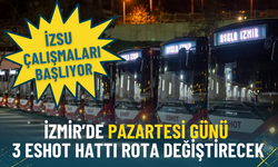 İzmir’de yarın 3 ESHOT hattı rota değiştirecek: İZSU çalışmaları başlıyor