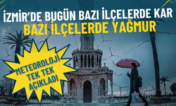 İzmir’de bugün bazı ilçelerde kar, bazı ilçelerde yağmur: Meteoroloji yeni haftanın ilk günününde tek tek açıkladı
