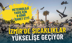 İzmir’de sıcaklıklar yükselişe geçiyor: Meteoroloji yağış için o günü işaret etti