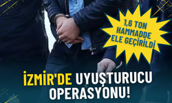 İzmir'de uyuşturucu operasyonu: 1,6 ton hammadde ele geçirildi