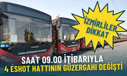 İzmirliler dikkat: Saat 09.00 itibarıyla 4 ESHOT hattının güzergahı değişti