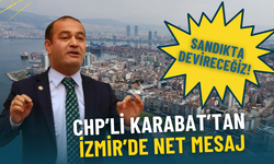 CHP’li Özgür Karabat’tan İzmir’de net mesaj: Sandıkta devireceğiz
