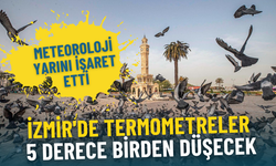 Meteoroloji yarını işaret etti: İzmir'de termometreler 5 derece birden düşecek