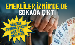 Emekliler İzmir’de de sokağa çıktı: Süresiz oturma eylemi ilçe ilçe başlıyor