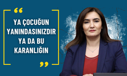 CHP’li Sevda Erdan Kılıç: Ya çocuğun yanındasınızdır ya da bu karanlığın