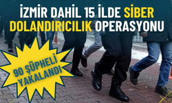 İzmir dahil 15 ilde siber dolandırıcılık operasyonu: 90 şüpheli yakalandı