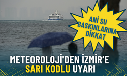 Meteoroloji’den İzmir’e sarı kodlu yağış ve fırtına uyarısı: Ani su baskınlarına dikkat