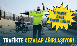 Trafikte cezalar ağırlaşıyor: 6 madde daha kabul edildi! İşte yeni cezalar