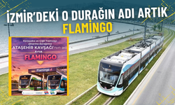 İzmir’de isim karışıklığı sona erdi: O durağın adı artık Flamingo