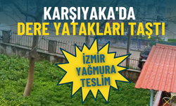 İzmir yağmura teslim: Karşıyaka’da dere yatakları taştı