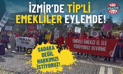 İzmir’de TİP'li emekliler eylemde: Sadaka değil hakkımızı istiyoruz