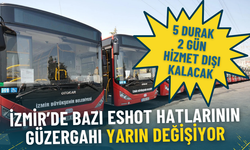 İzmir’de bazı ESHOT hatlarının güzergahı yarın değişiyor: 5 durak 2 gün hizmet dışı kalacak