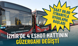 İzmir’de 4 ESHOT hattının güzergahı değişti: Saat 09.00 itibarıyla uygulama başladı