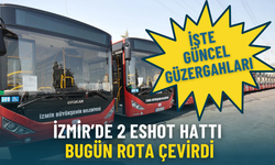 İzmir’de 2 ESHOT hattı bugün rota çevirdi: İşte güncel güzergahları