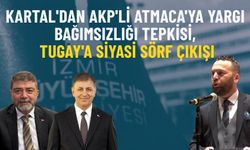 Kartal'dan AKP'li Atmaca'ya yargı bağımsızlığı tepkisi, Tugay'a siyasi sörf çıkışı