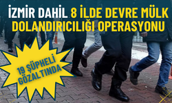 İzmir dahil 8 ilde devre mülk dolandırıcılığı operasyonu: 19 şüpheli gözaltında