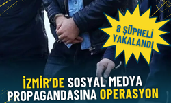 İzmir’de sosyal medya propagandasına operasyon: 8 şüpheli yakalandı, 1 kişi aranıyor