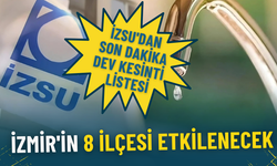 İZSU'dan son dakika dev kesinti listesi: İzmir'in 8 ilçesi etkilenecek