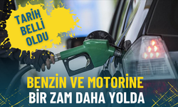 Benzin ve motorine bir zam daha yolda: Tarih belli oldu